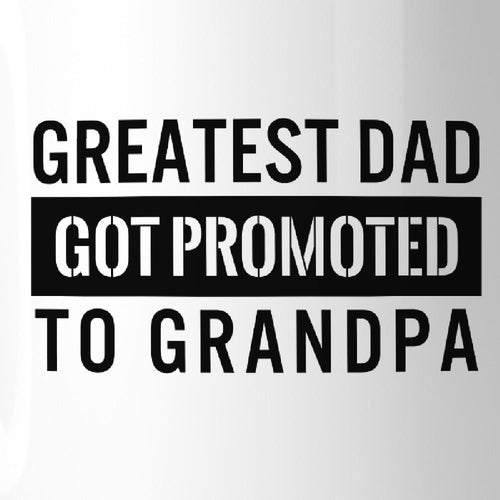 Ceramic Coffee Mugs - Greatest Dad Promoted To Grandpa Design - 11oz, White, Dishwasher and Microwave Safe - Perfect Gift